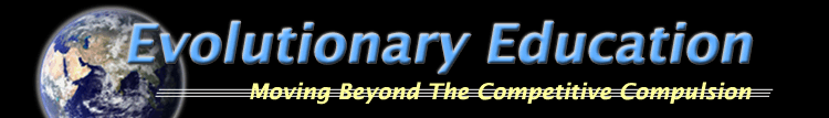 Evolutionary Education - Moving Beyond the Competitive Compulsion